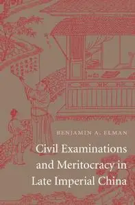 Civil Examinations and Meritocracy in Late Imperial China