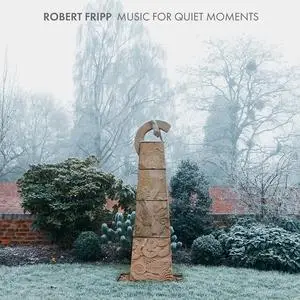 Robert Fripp - Music For Quiet Moments (2021)