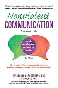 Nonviolent Communication: A Language of Life, 3rd Edition: Life-Changing Tools for Healthy Relationships