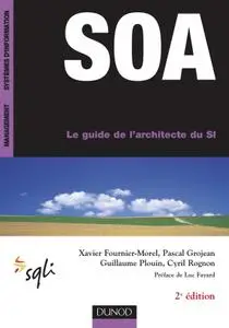 Xavier Fournier-Morel, Pascal Grojean, Guillaume Plouin, Cyril Rognon, "SOA, le guide de l'architecte du SI"