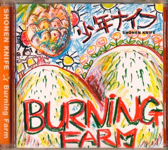 Shonen Knife - Burning Farm (1983) [US Reissue '2005] RESTORED