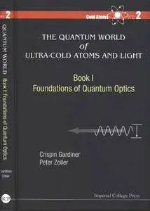 The Quantum World of Ultra-Cold Atoms and Light. Book I: Foundations of Quantum Optics