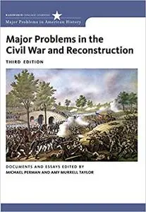 Major Problems in the Civil War and Reconstruction: Documents and Essays  Ed 3