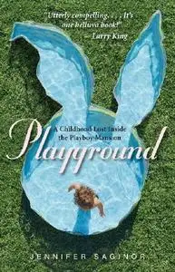 Playground A Childhood Lost Inside the Playboy Mansion (an excerpt)