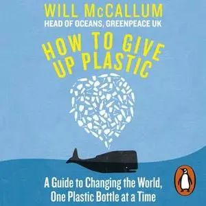 «How to Give Up Plastic» by Will McCallum