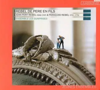 Ensemble Les Surprises - Rebel de père en fils: Jean-Féry Rebel & François Rebel (2013) {Ambronay AMY303}