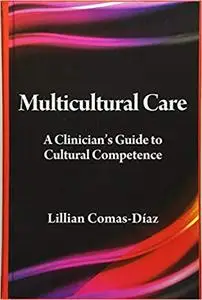 Multicultural Care: A Clinician's Guide to Cultural Competence (Psychologists in Independent Practice)