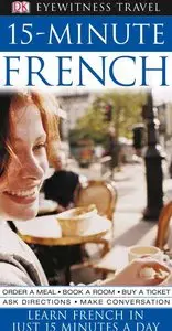Eyewitness Travel Guides: 15-Minute French (DK 15-Minute Language Guides) by DK Publishing [Repost]