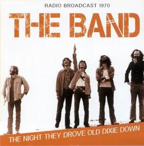 The Band - The Night They Drove Old Dixie Down: Radio Broadcast 1970 (1981)