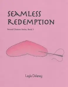 «Seamless Redemption – Second Chances Series, Book 3» by Layla Delaney