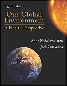 Our Global Environment: A Health Perspective, 8th Edition