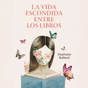 «La vida escondida entre los libros» by Stephanie Butland