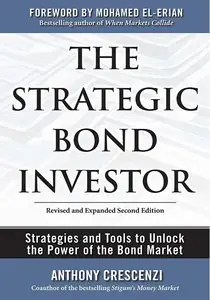 The Strategic Bond Investor: Strategies and Tools to Unlock the Power of the Bond Market, 2 Edition (Repost)