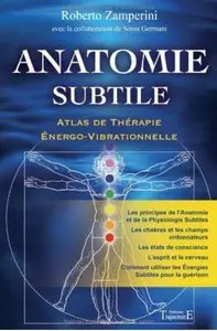 Anatomie subtile: Atlas de Thérapie Energo-Vibrationnelle