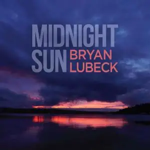 Bryan Lubeck - Midnight Sun (2021) [Official Digital Download 24/48]