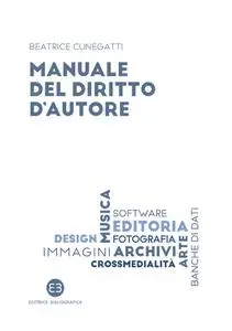 Beatrice Cunegatti - Manuale del diritto d'autore