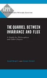 The Quarrel Between Invariance and Flux: A Guide for Philosphers and Other Players (Studies of the Greater Philadelphia Philoso