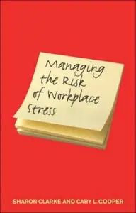 Managing the Risks of Workplace Stress: Health and Safety Hazards (repost)