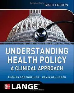 Understanding Health Policy (6th Edition) (Repost)