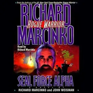 «Rogue Warrior: Seal Force Alpha» by Richard Marcinko