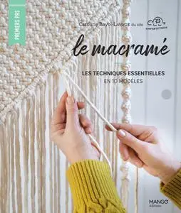 Caroline Bayol-Lavoux, "Le macramé: Les techniques essentielles en 10 modèles"