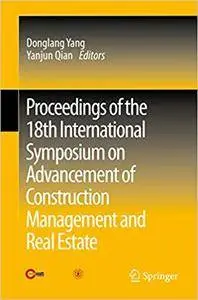 Proceedings of the 18th International Symposium on Advancement of Construction Management and Real Estate (Repost)