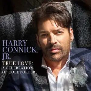 Harry Connick, Jr. - True Love: A Celebration Of Cole Porter (2019) [Official Digital Download 24/192]