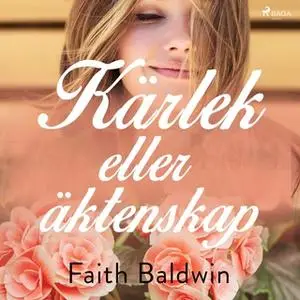«Kärlek eller äktenskap» by Faith Baldwin