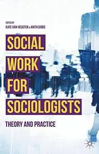 Social Work for Sociologists: Theory and Practice(Repost)