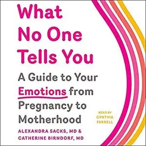 What No One Tells You: A Guide to Your Emotions from Pregnancy to Motherhood [Audiobook]