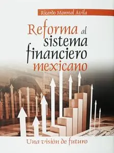 «Reforma al sistema financiero mexicano» by Ricardo Monreal Ávila