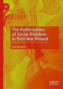 The Politicization of Social Divisions in Post-War Poland