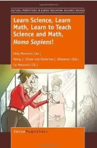 Learn Science, Learn Math, Learn to Teach Science and Math, Homo Sapiens!