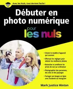 Mark Justice Hinton, "Débuter en photo numérique Pour les Nuls"