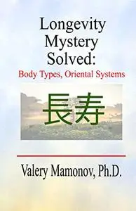 Longevity Mystery Solved: Body Types, Oriental Systems