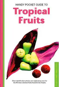 «Handy Pocket Guide to Tropical Fruits» by Wendy Hutton