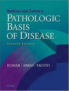 Robbins & Cotran Pathologic Basis of Disease, (7th Edition) (Repost)
