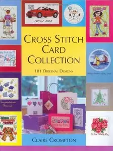 Cross Stitch Card Collection: 101 Original Designs by Claire Crompton