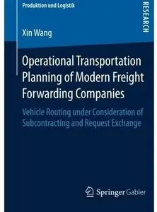 Operational Transportation Planning of Modern Freight Forwarding Companies