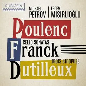 Erdem Misirlioglu - Poulenc, Franck: Cello Sonatas - Dutilleux: Trois Strophes (2021)