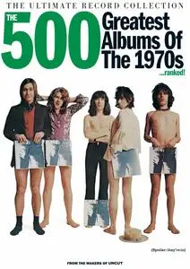 Uncut Presents - The Ultimate Record Collection - The 500 Greatest Albums of the 1970s…Ranked! - 6 October 2023