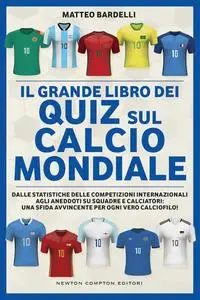 Matteo Bardelli - Il grande libro dei quiz sul calcio mondiale