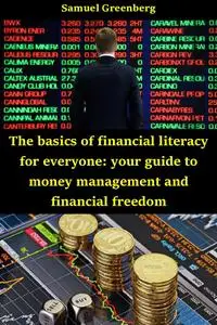 The basics of financial literacy for everyone: your guide to money management and financial freedom