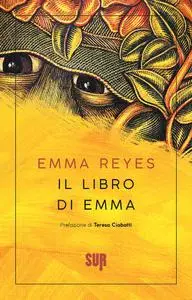 Emma Reyes - Il libro di Emma