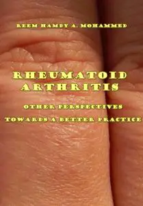 "Rheumatoid Arthritis: Other Perspectives towards a Better Practice" ed. by Reem Hamdy A. Mohammed