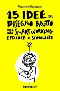 Alessandro Bonaccorsi - 15 idee di Disegno Brutto per uno smart working efficace e stimolante