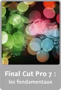 Final Cut Pro 7 : les fondamentaux