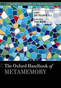 The Oxford Handbook of Metamemory (Oxford Library of Psychology)