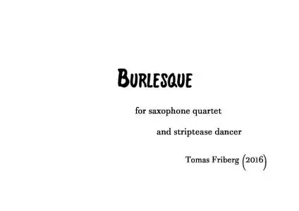 Burlesque - for saxophone quartet and striptease dancer