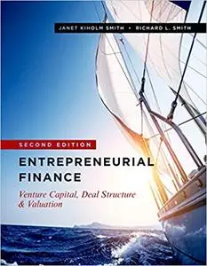 Entrepreneurial Finance: Venture Capital, Deal Structure & Valuation, Second Edition Ed 2